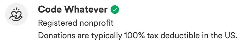 Code Whatever
                    Registered nonprofit
                    Donations are typically 100% tax deductible in the US.